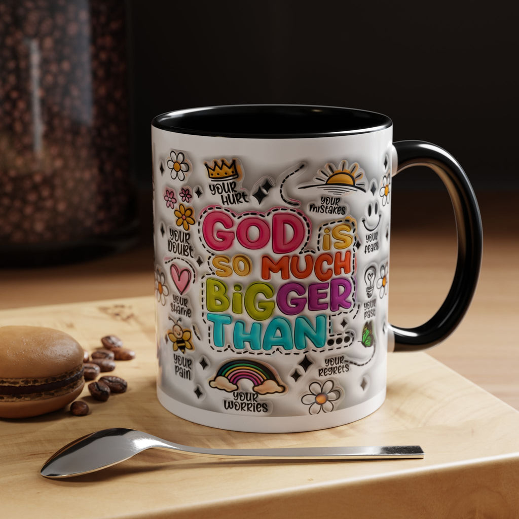 God Is So Much Bigger Than Coffee Mug
