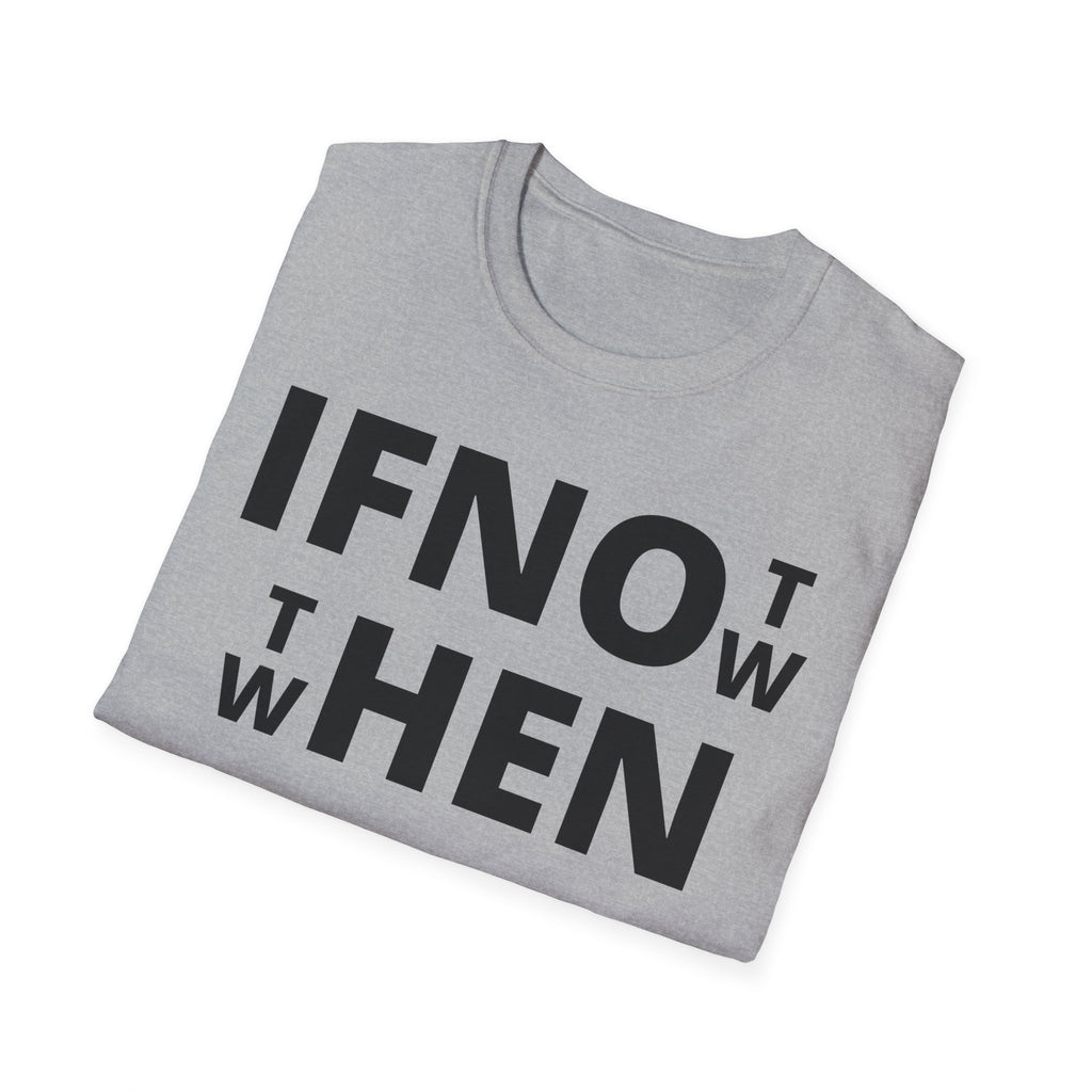 If Not Now Then When T-Shirt | Isaiah 55:6 Scripture Tee