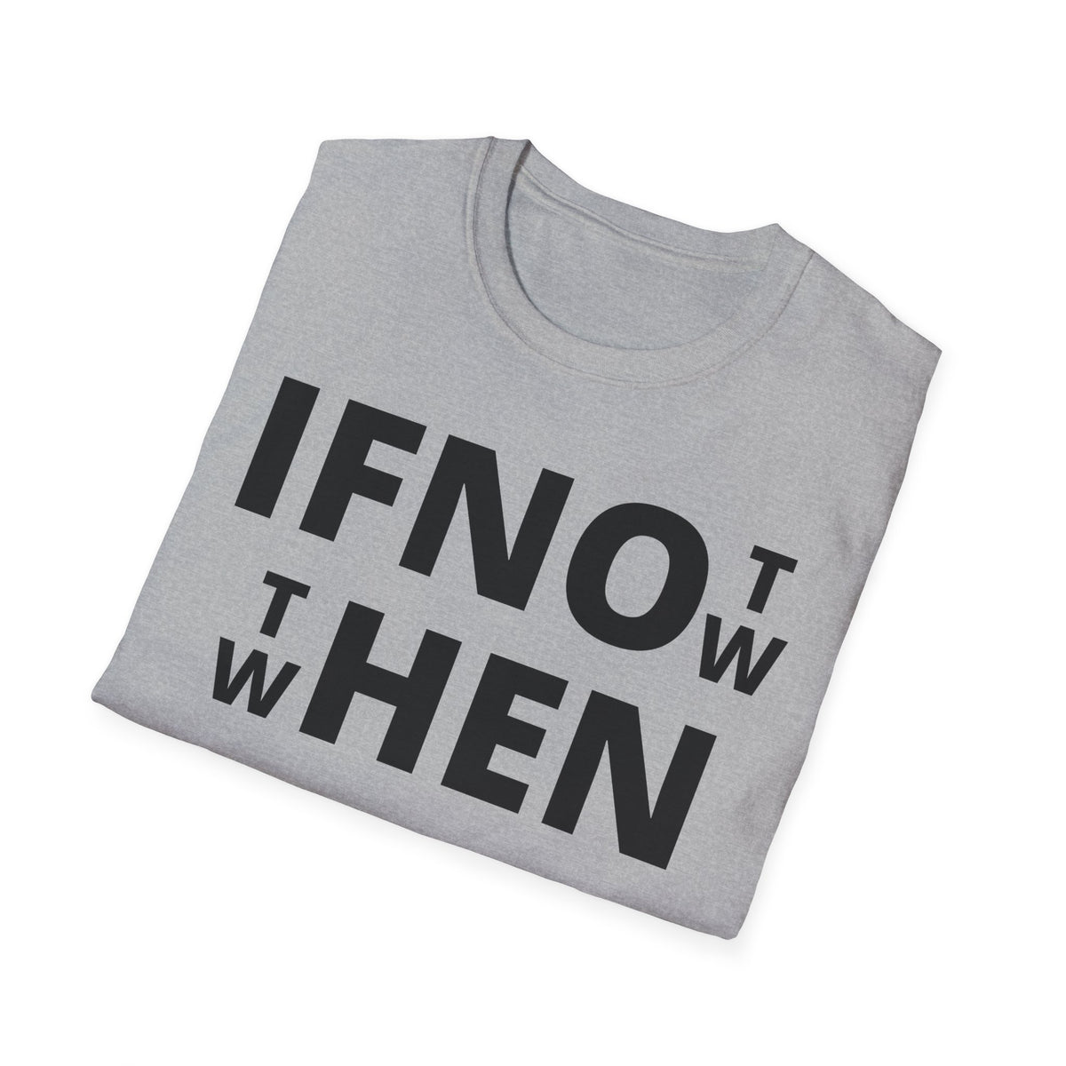 If Not Now Then When T-Shirt | Isaiah 55:6 Scripture Tee