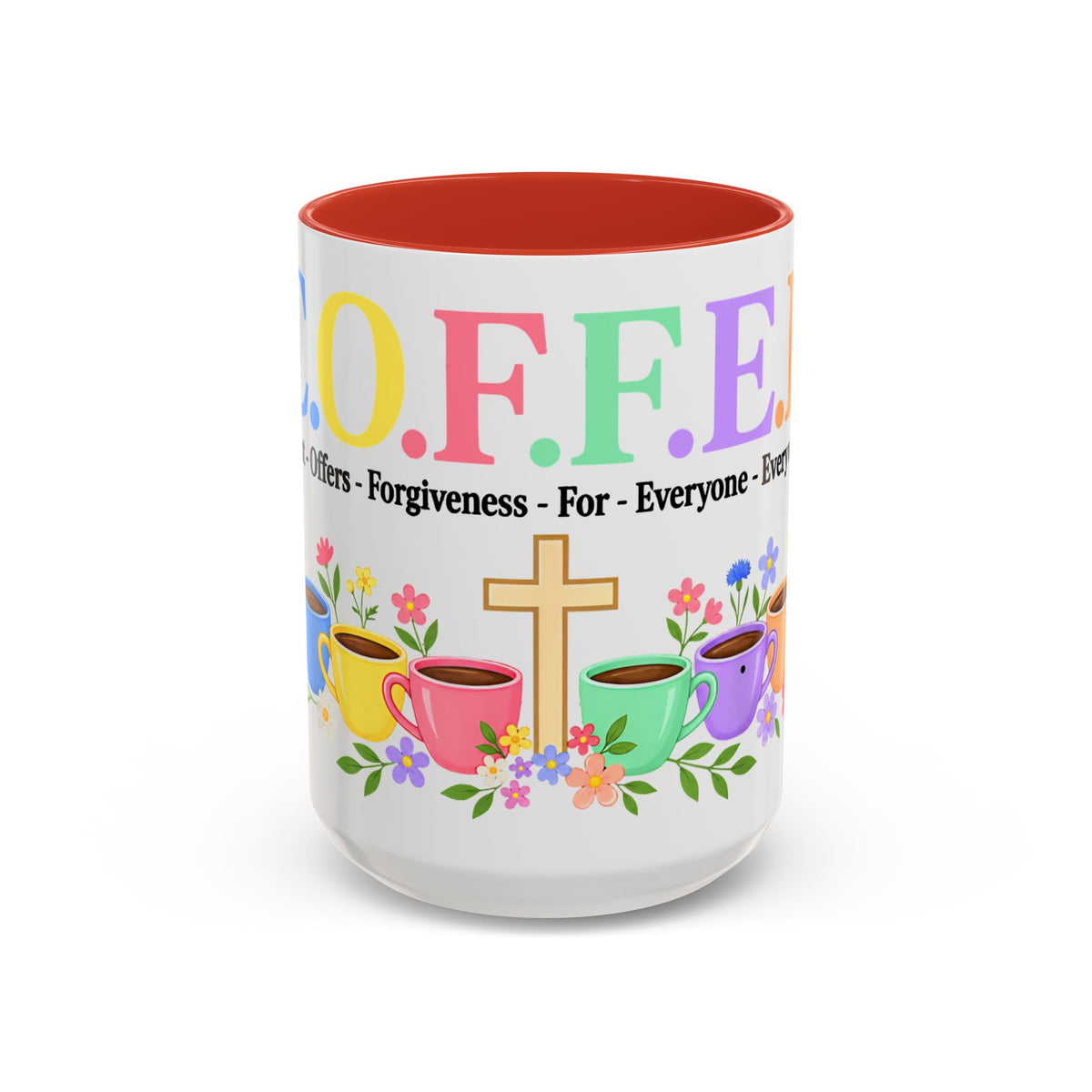 Coffee Lover Floral Graphic - C.o.f.f.e.e. (Christ - Offers - Forgiveness - For Everyone - Everywhere)  Accent Coffee Mug (11, 15oz)