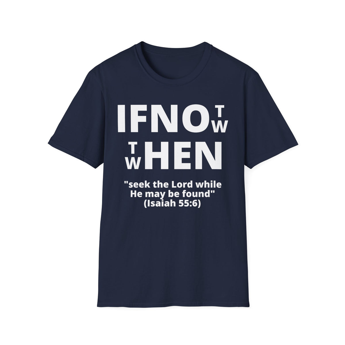 If Not Now Then When T-Shirt | Isaiah 55:6 Christian Faith Tee