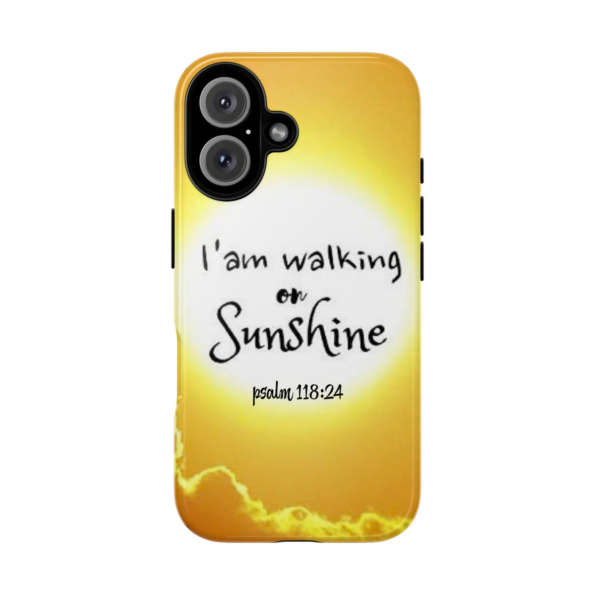 Walking on Sunshine Psalm 118:24 Christian Phone Case — Inspirational Yellow Tough Case