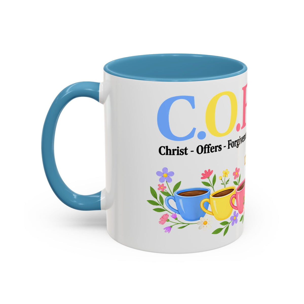Coffee Lover Floral Graphic - C.o.f.f.e.e. (Christ - Offers - Forgiveness - For Everyone - Everywhere)  Accent Coffee Mug (11, 15oz)