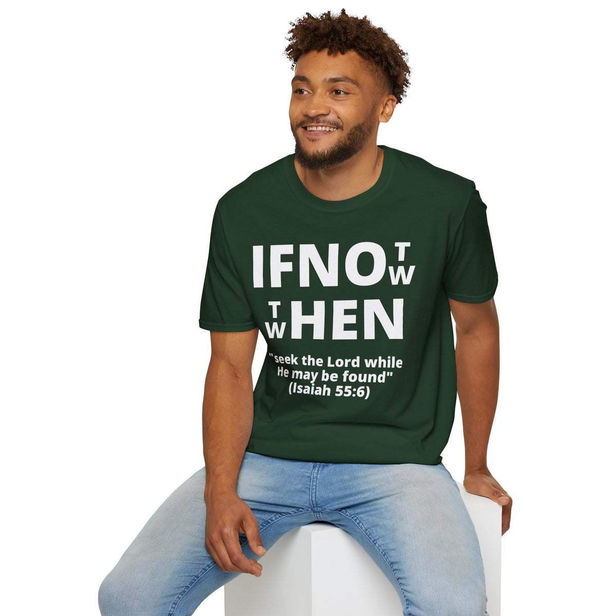 If Not Now Then When T-Shirt | Isaiah 55:6 Christian Faith Tee