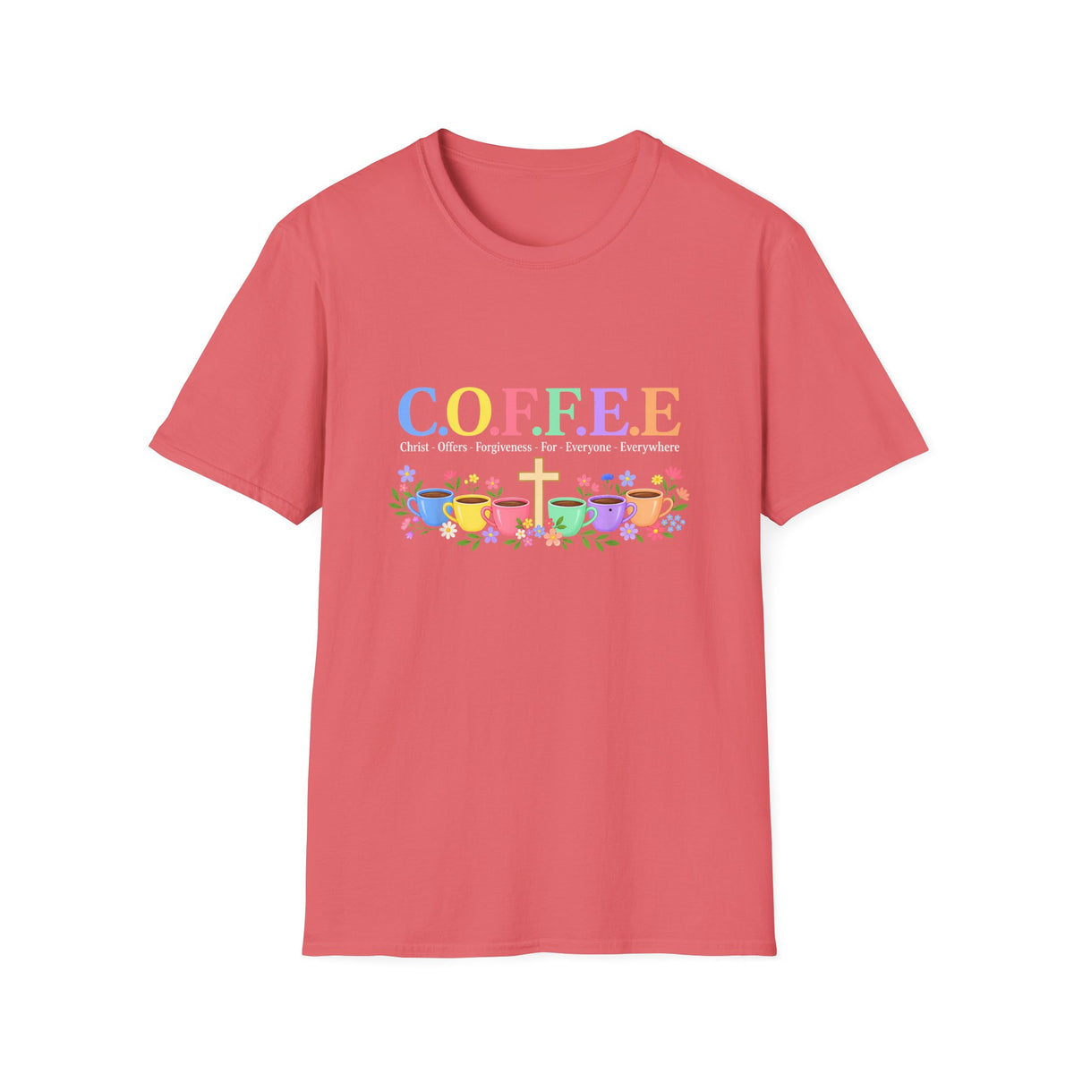 Coffee Lover Floral Graphic - C.o.f.f.e.e. (Christ - Offers - Forgiveness - For Everyone - Everywhere)  Softstyle T-Shirt