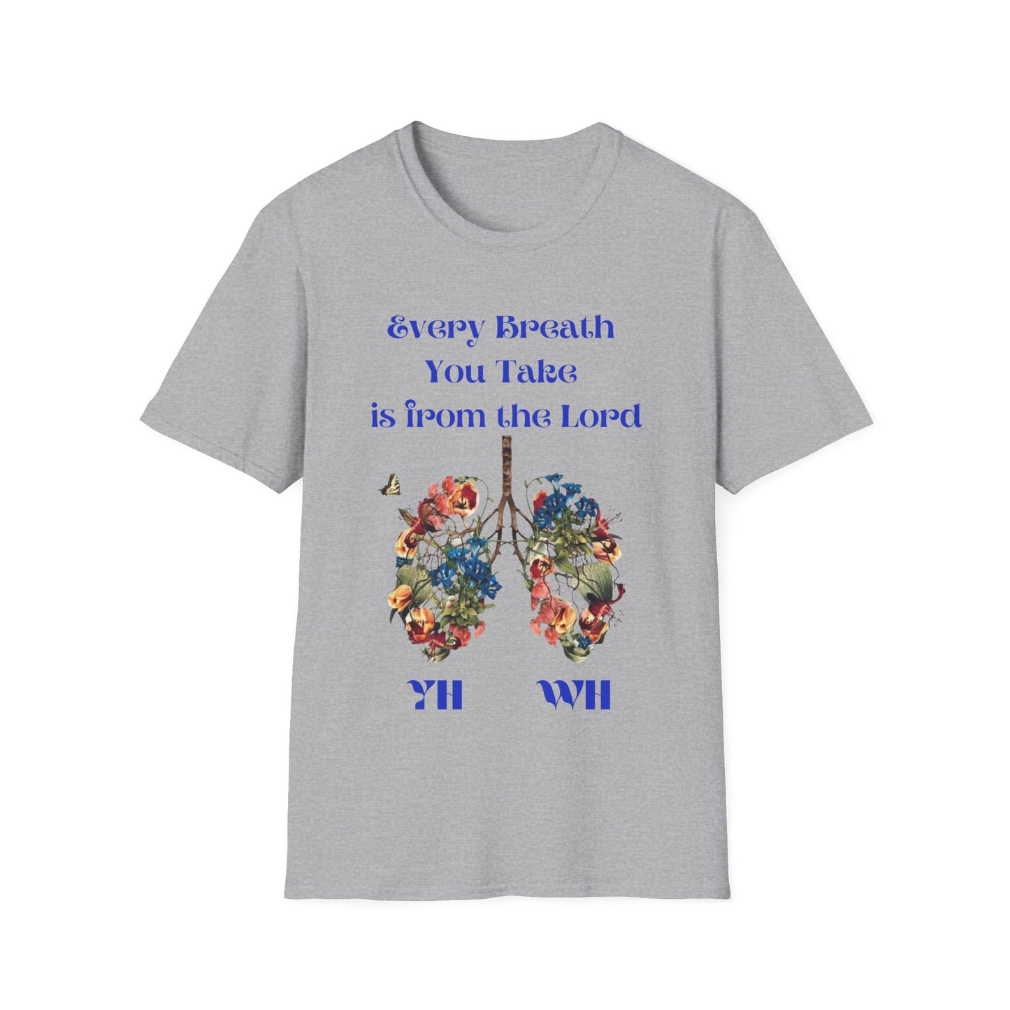 Every Breath You Take is from the LORD - Mens and Womans  Softstyle T-Shirt