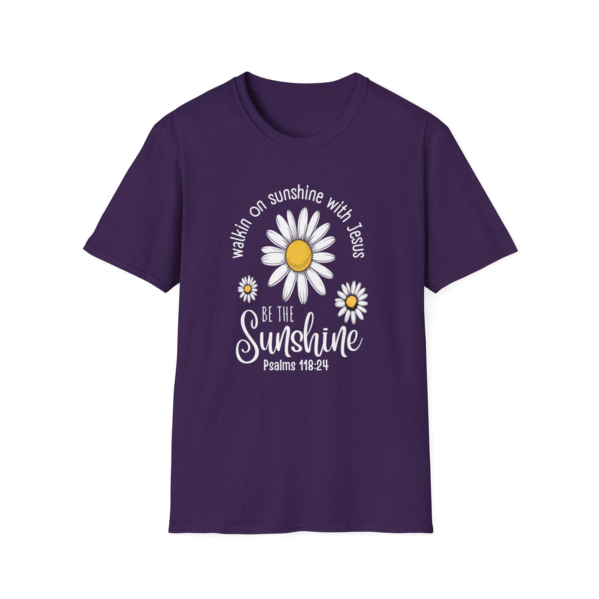 Be the Sunshine Daisy T-Shirt — "Walkin' on Sunshine with Jesus" Christian Tee (Psalm 118:24)