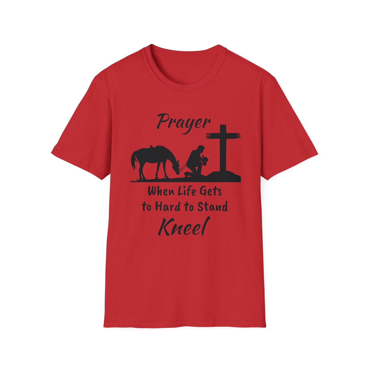 Prayer - when life gets to hard to stand - Kneel - Unisex Softstyle T-Shirt