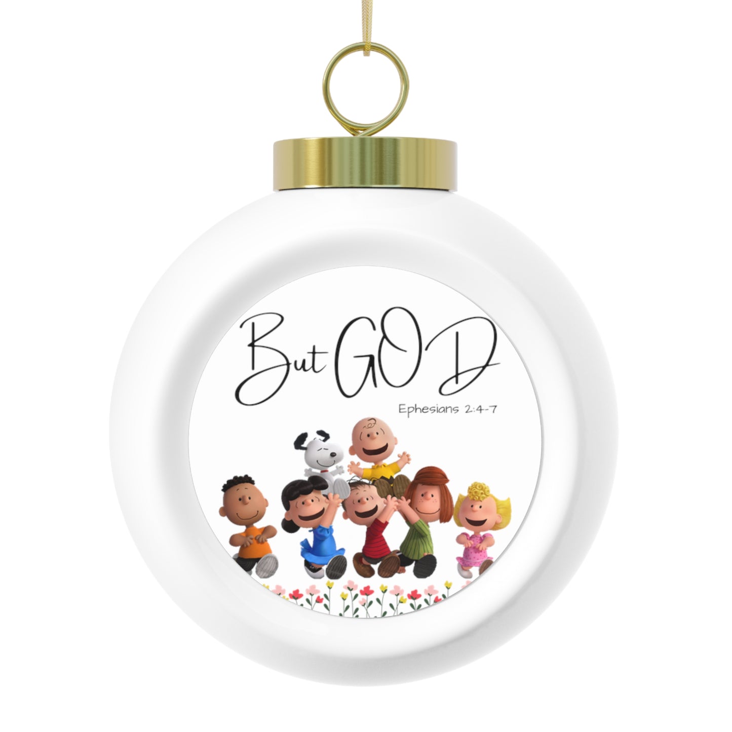 But GOD - Ephesians 2: 4-7 Christmas Ball Ornament