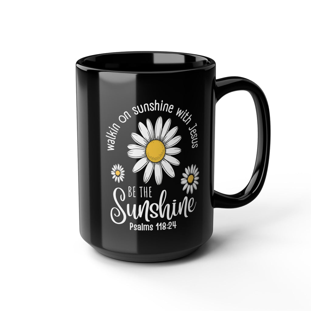 Inspirational Mug — "Be the Sunshine" Daisy Psalm 118:24 Christian Coffee Cup (11oz/15oz)