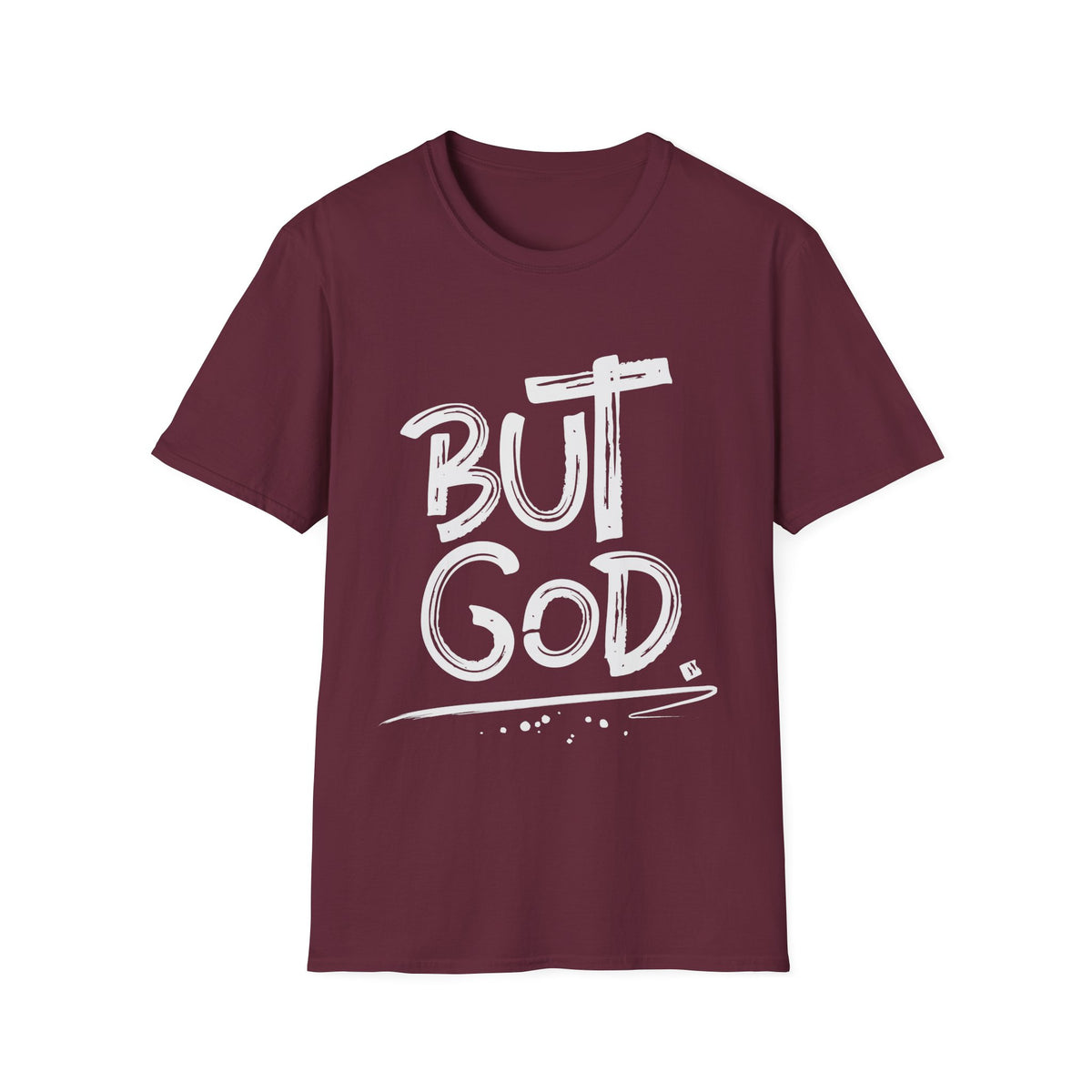 But GOD - Mens and Womans  Softstyle T-Shirt