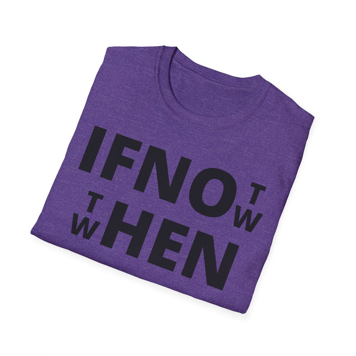 If Not Now Then When T-Shirt | Isaiah 55:6 Scripture Tee