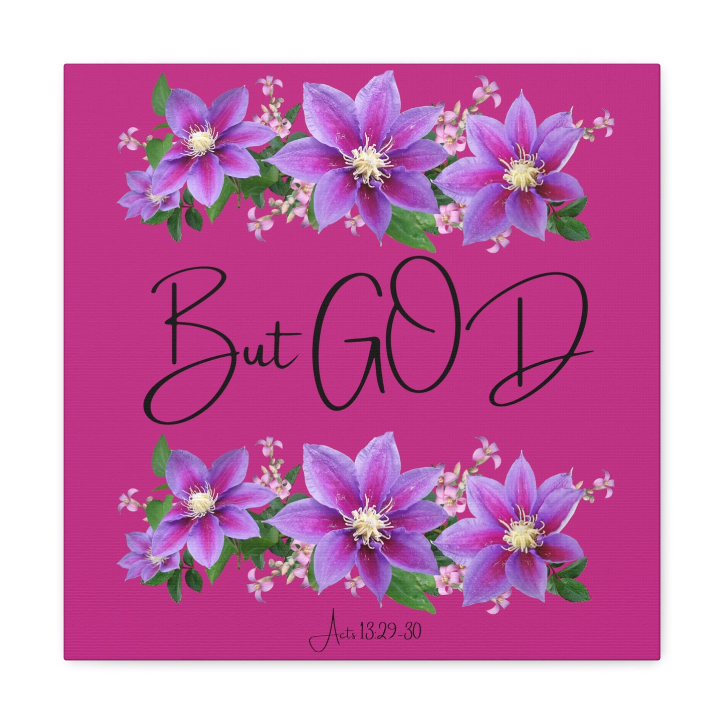 But GOD - Acts 13 29-30 Canvas Gallery Wraps