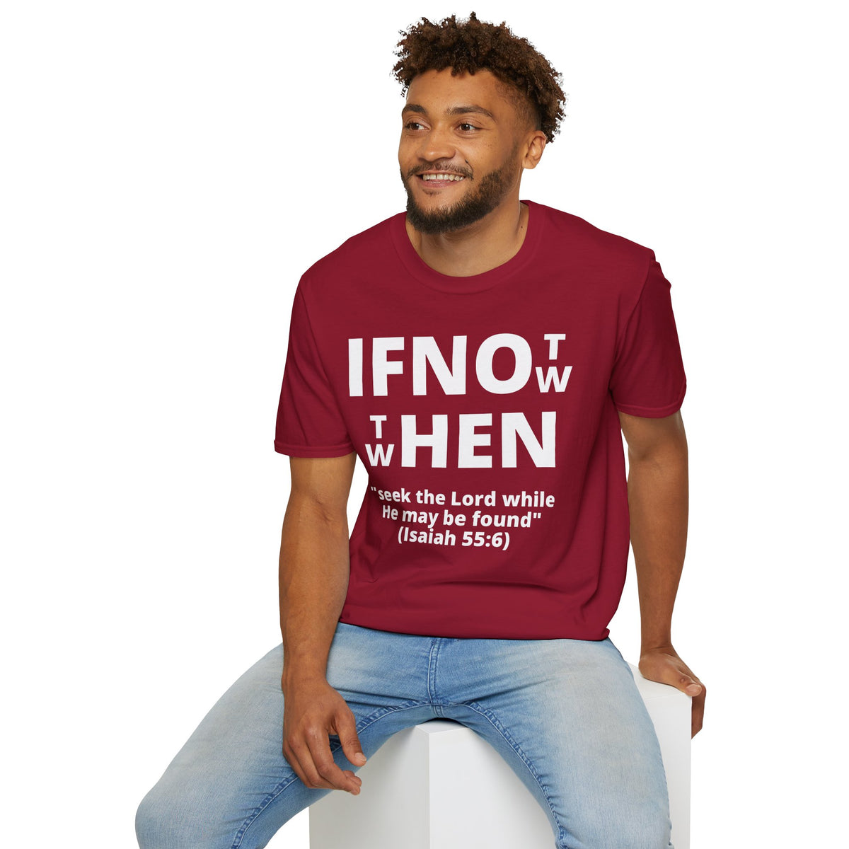 If Not Now Then When T-Shirt | Isaiah 55:6 Christian Faith Tee
