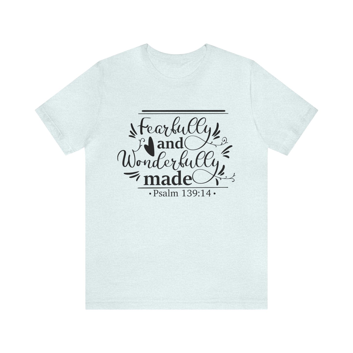 Fearfully and Wonderfully Made - Unisex Jersey Short Sleeve Tee