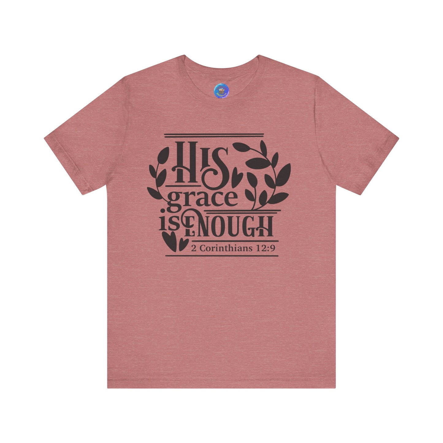 His Grace is Enough  - Unisex Jersey Short Sleeve Tee