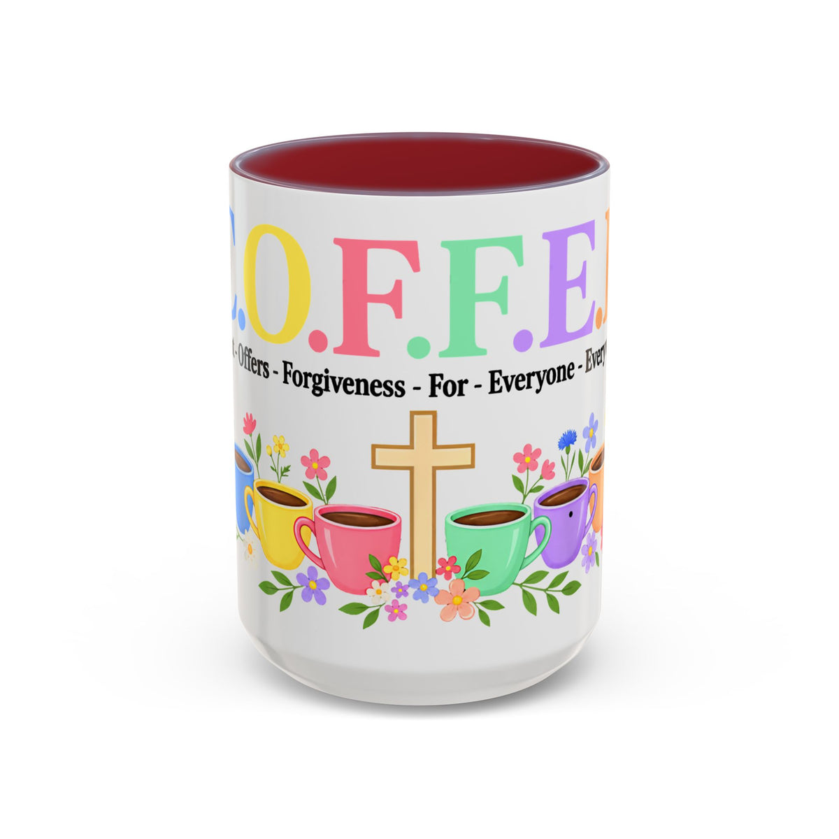 Coffee Lover Floral Graphic - C.o.f.f.e.e. (Christ - Offers - Forgiveness - For Everyone - Everywhere)  Accent Coffee Mug (11, 15oz)