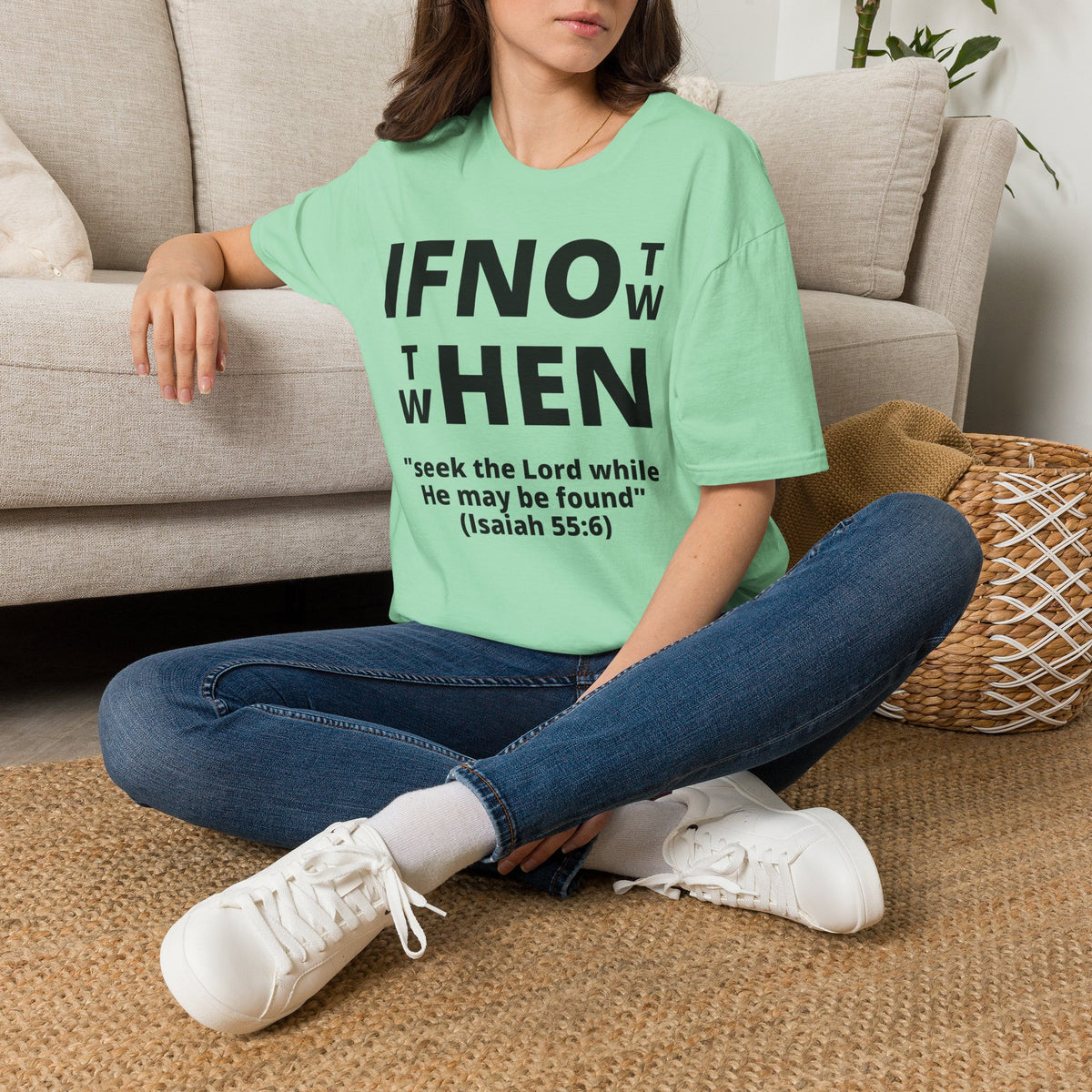 If Not Now Then When T-Shirt | Isaiah 55:6 Scripture Tee