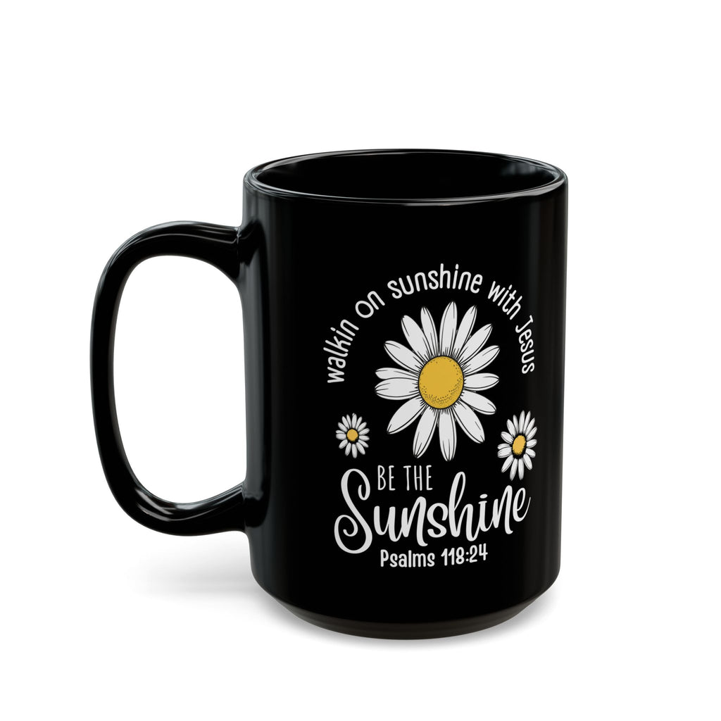 Inspirational Mug — "Be the Sunshine" Daisy Psalm 118:24 Christian Coffee Cup (11oz/15oz)