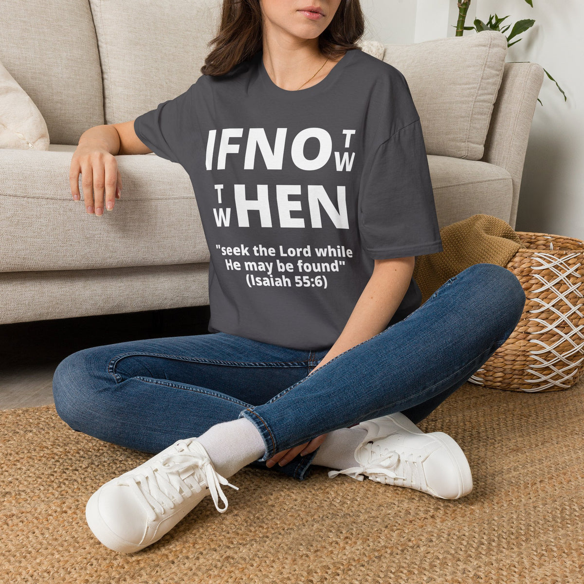 If Not Now Then When T-Shirt | Isaiah 55:6 Christian Faith Tee