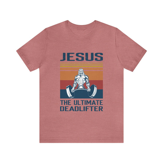 JESUS The Ultimate Dead Lifter - Unisex Jersey Short Sleeve Tee