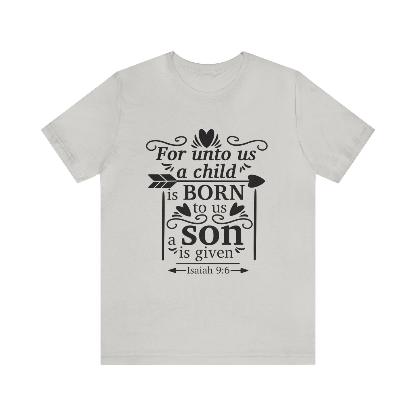 For Unto Us a Child is Born - Unisex Jersey Short Sleeve Tee