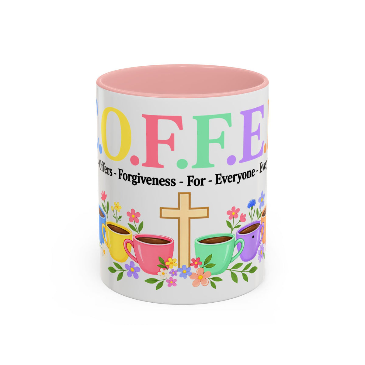 Coffee Lover Floral Graphic - C.o.f.f.e.e. (Christ - Offers - Forgiveness - For Everyone - Everywhere)  Accent Coffee Mug (11, 15oz)