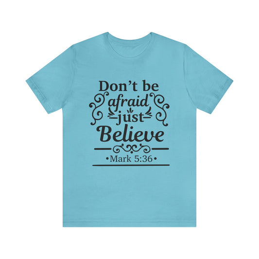 Dont Be Afraid - Unisex Jersey Short Sleeve Tee