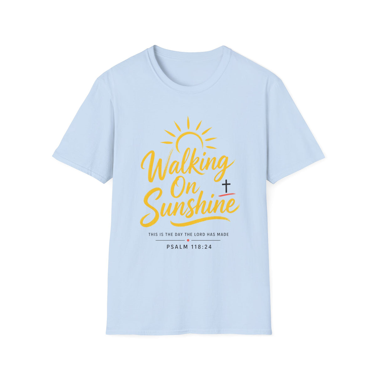 Walking on Sunshine Psalms 118:24 Softstyle T-Shirt