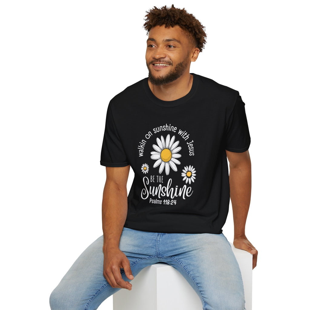 Be the Sunshine Daisy T-Shirt — "Walkin' on Sunshine with Jesus" Christian Tee (Psalm 118:24)