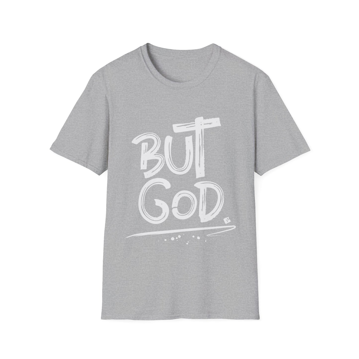 But GOD - Mens and Womans Unisex Softstyle T-Shirt