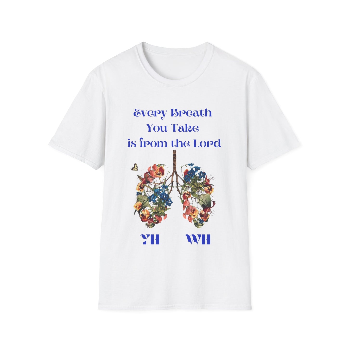 Every Breath You Take is from the LORD - Mens and Womans  Softstyle T-Shirt