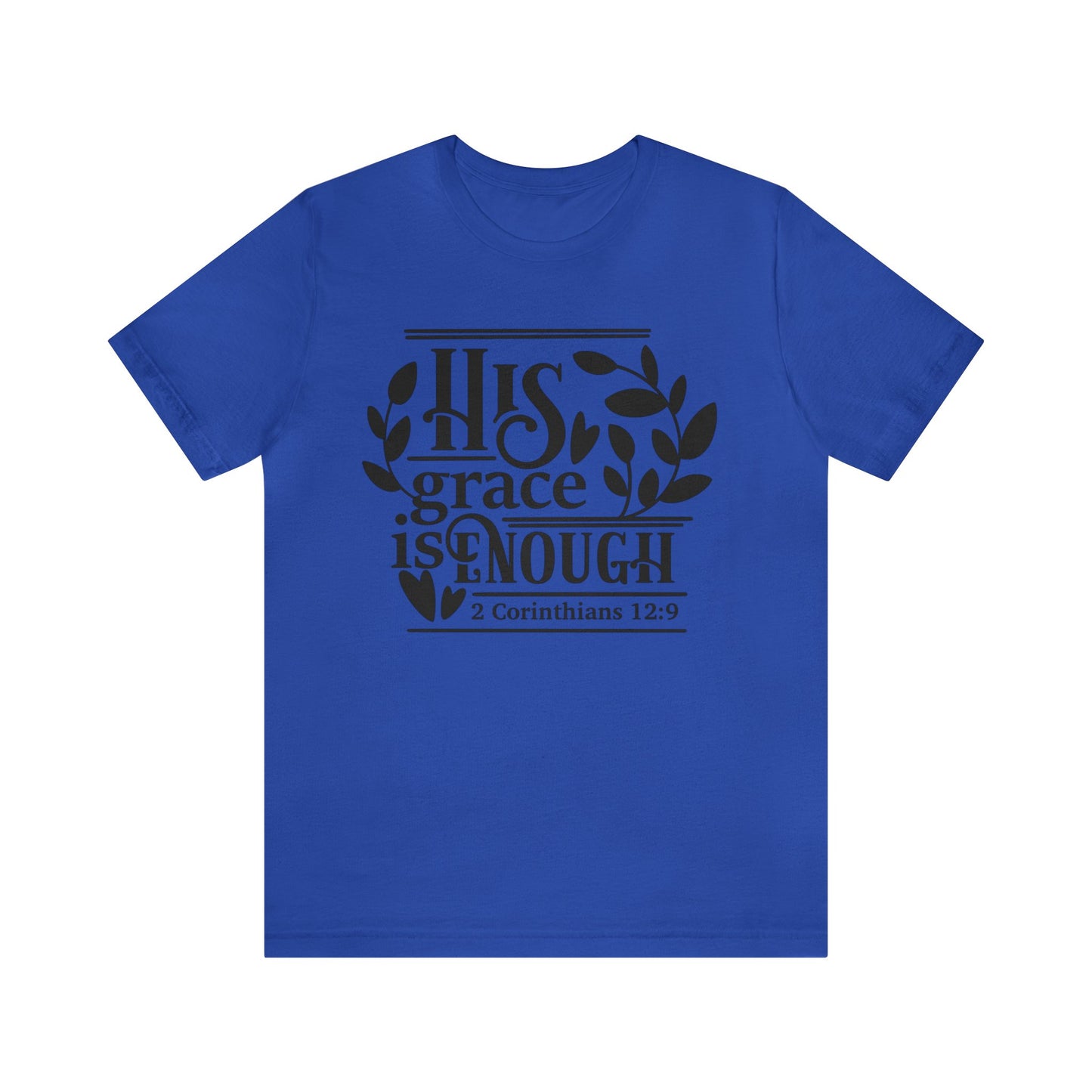 His Grace is Enough  - Unisex Jersey Short Sleeve Tee