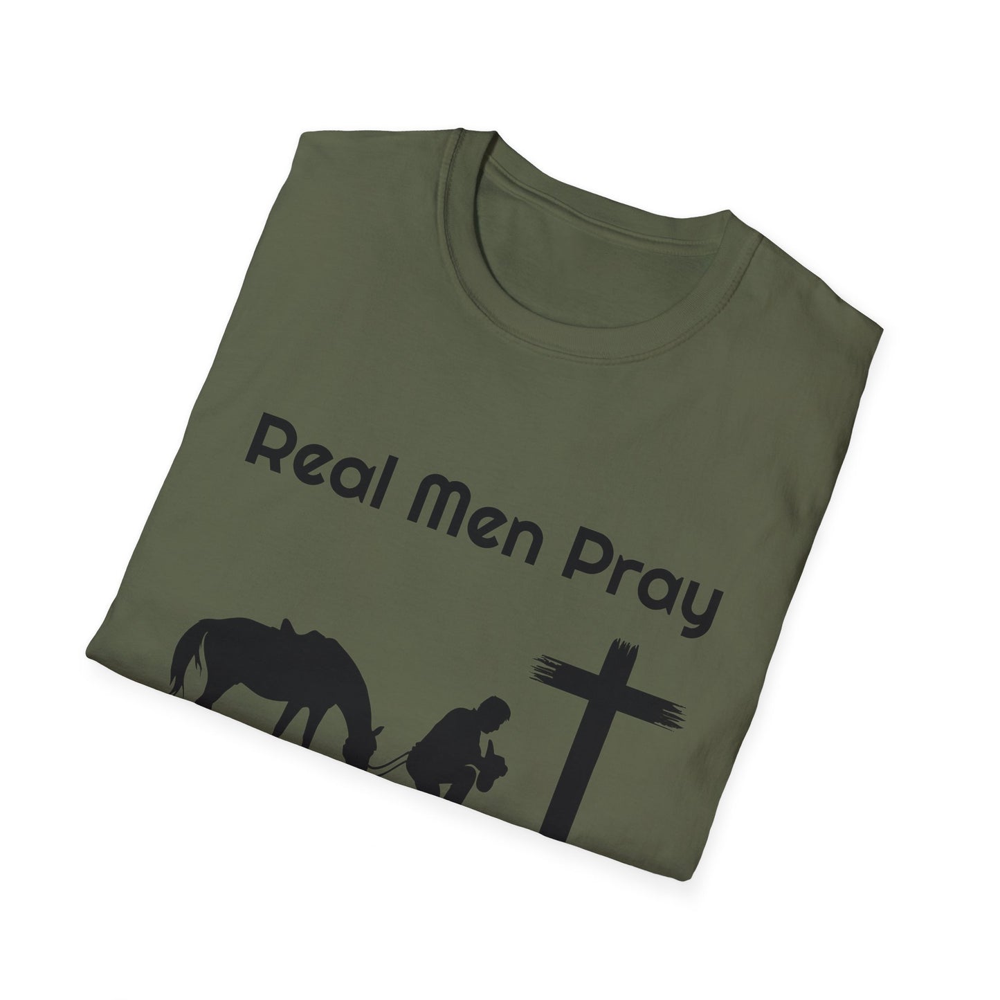 Real Men Pray! Mens and Womans  Softstyle T-Shirt