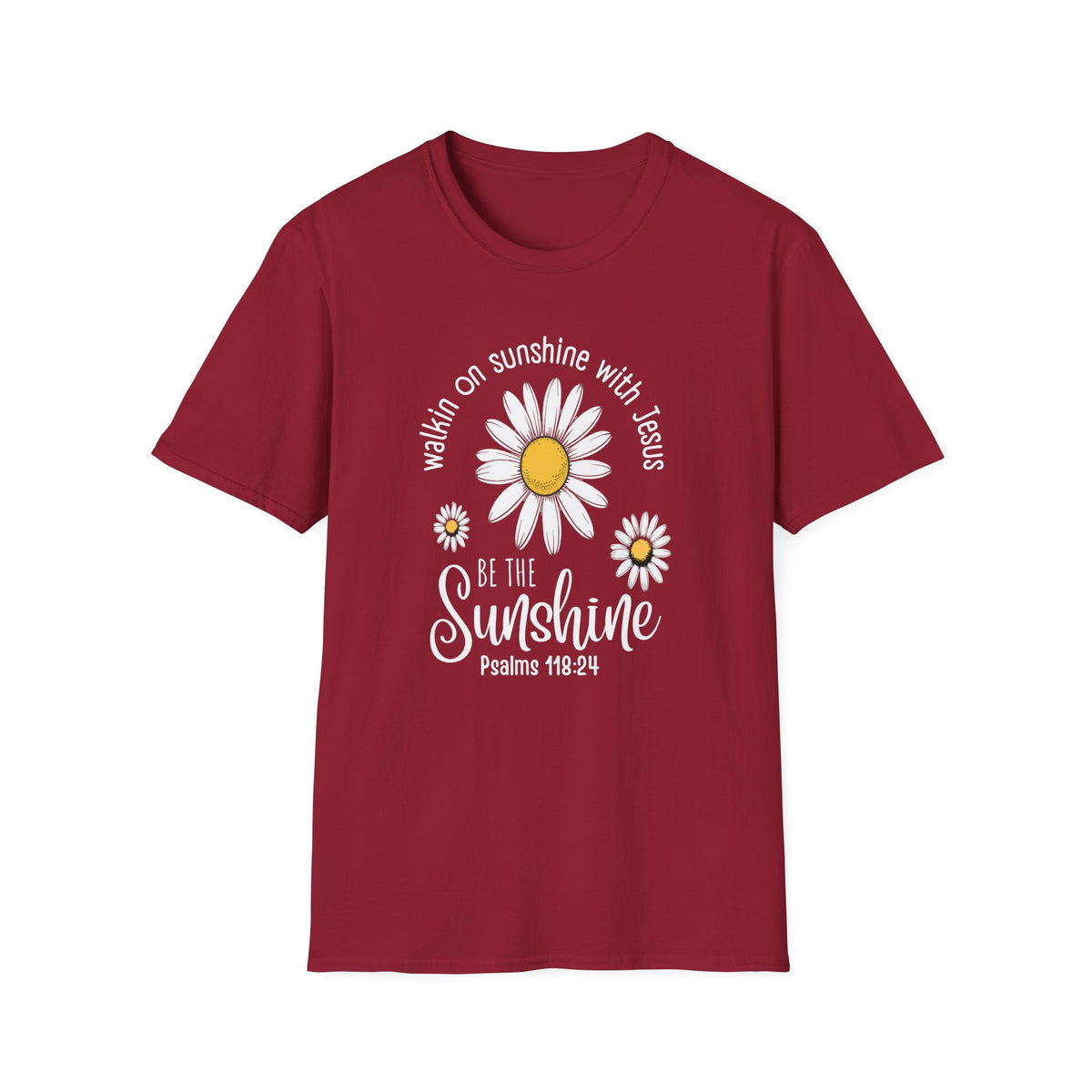 Be the Sunshine Daisy T-Shirt — "Walkin' on Sunshine with Jesus" Christian Tee (Psalm 118:24)