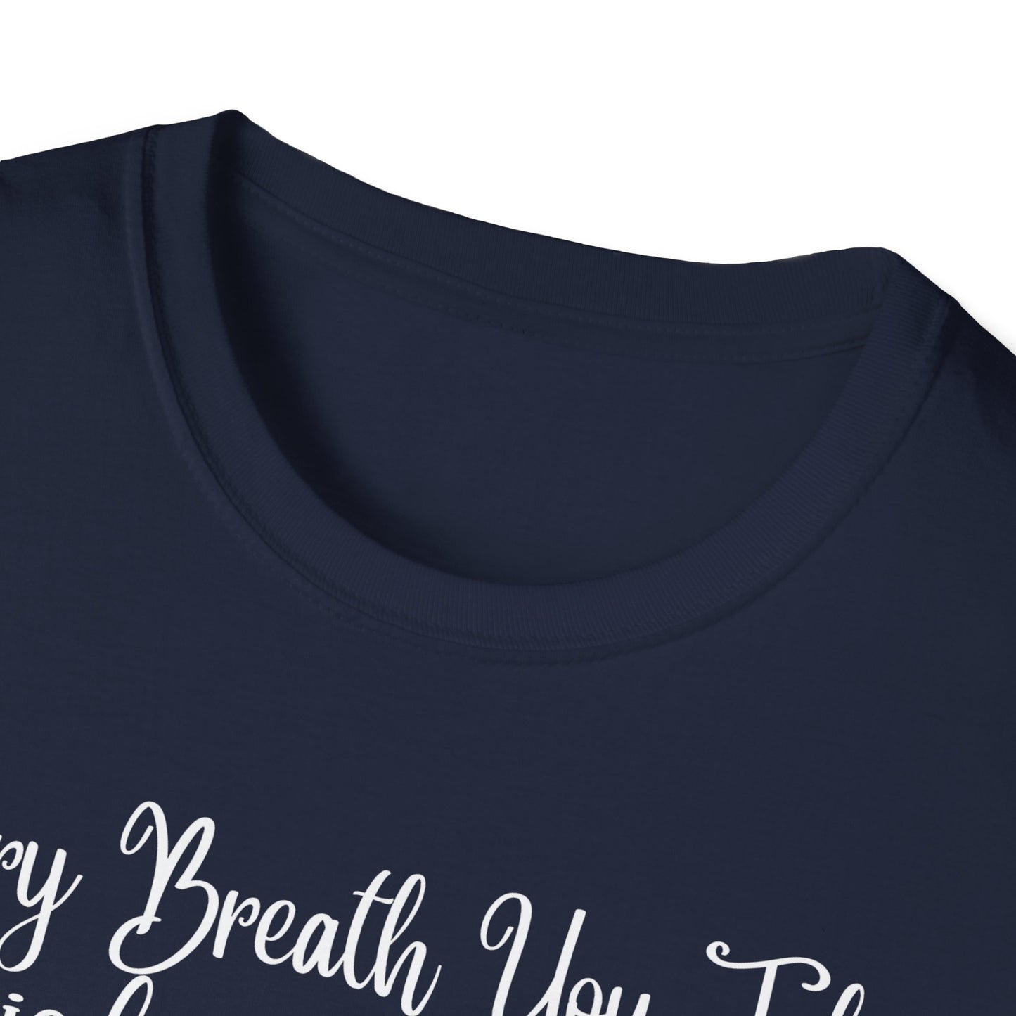 Every Breath You Take is from the Lord - Mens and Womans Softstyle T-Shirt