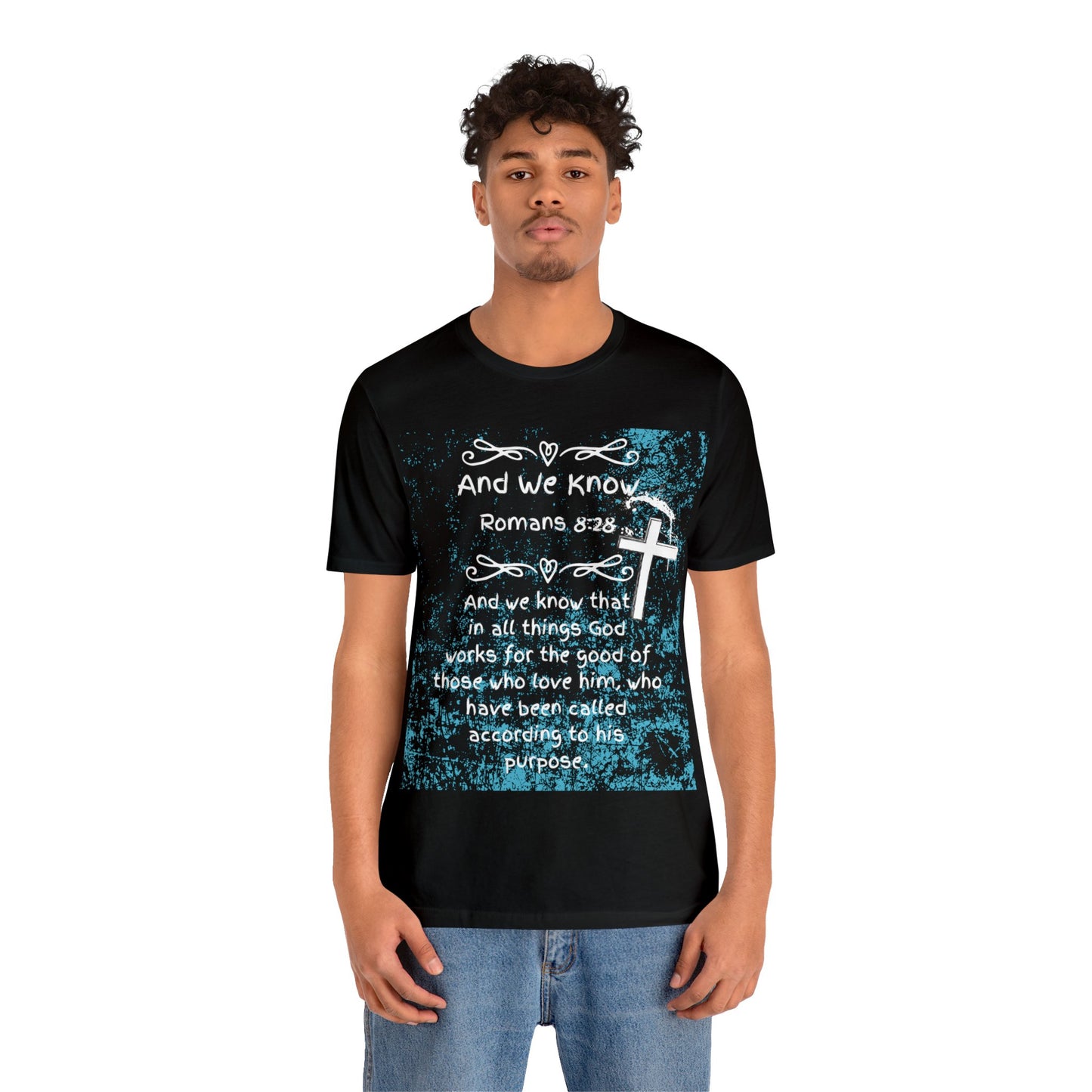 AND WE KNOW Romans 8:28 - Unisex Jersey Short Sleeve Tee