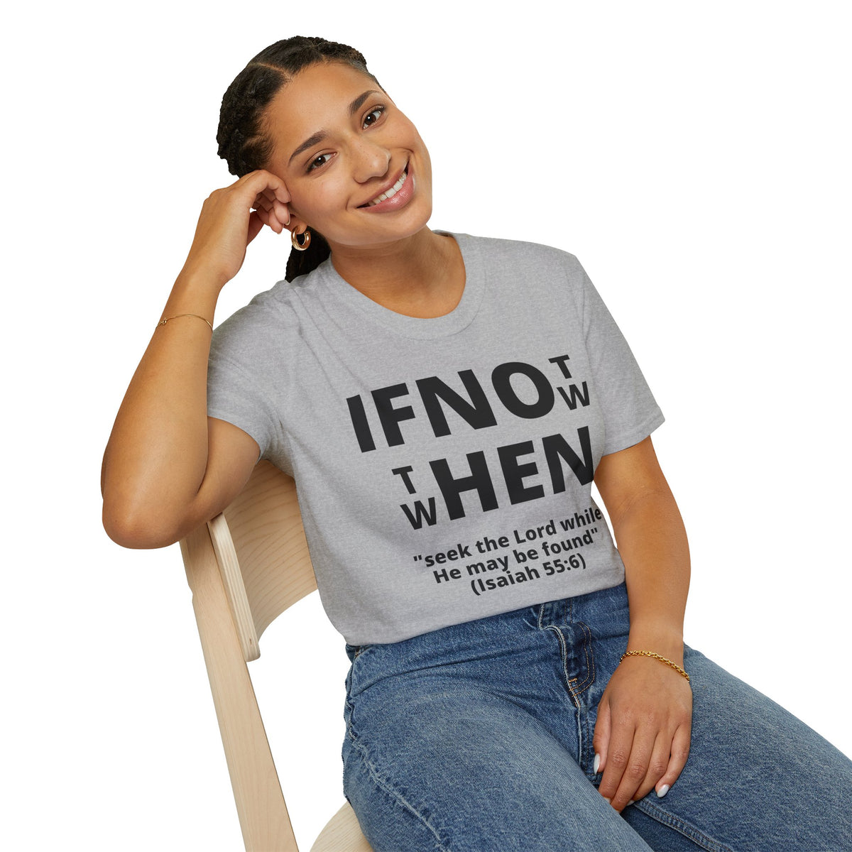 If Not Now Then When T-Shirt | Isaiah 55:6 Scripture Tee