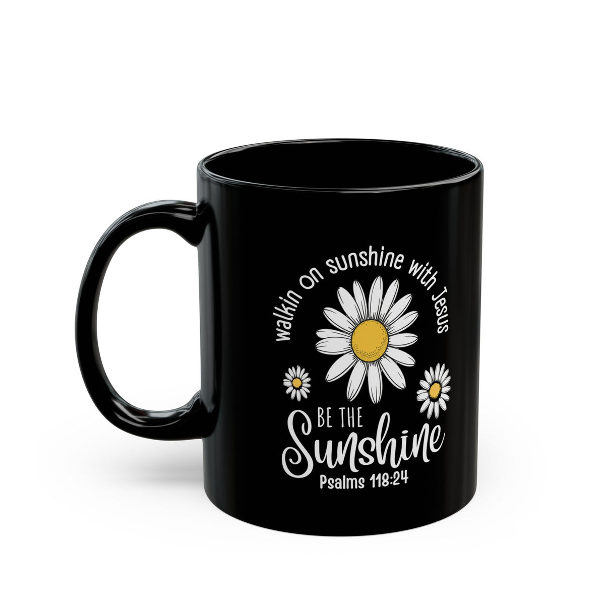Inspirational Mug — "Be the Sunshine" Daisy Psalm 118:24 Christian Coffee Cup (11oz/15oz)