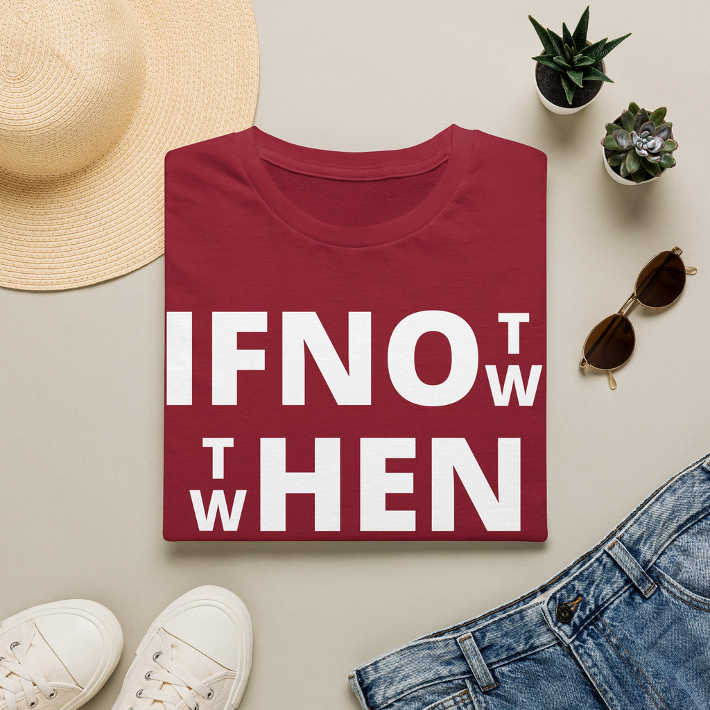 If Not Now Then When T-Shirt | Isaiah 55:6 Christian Faith Tee