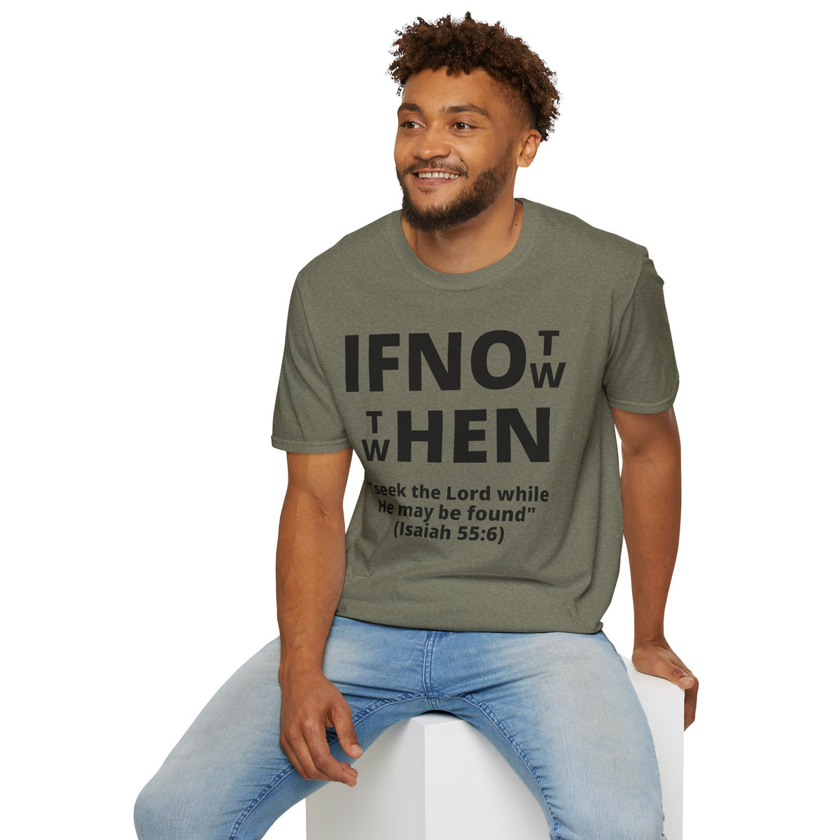 If Not Now Then When T-Shirt | Isaiah 55:6 Scripture Tee