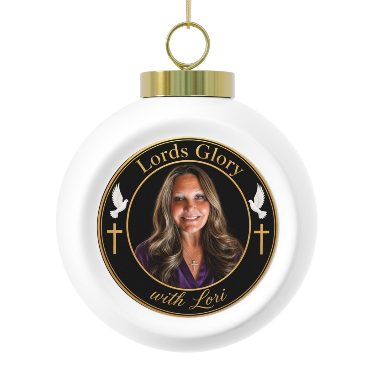 Lords Glory with Lori Christmas Ball Ornament