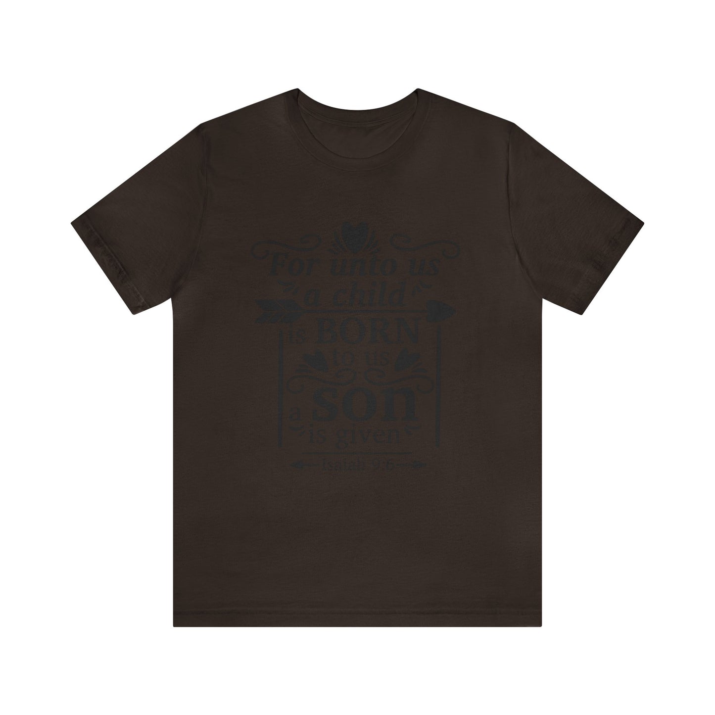 For Unto Us a Child is Born - Unisex Jersey Short Sleeve Tee