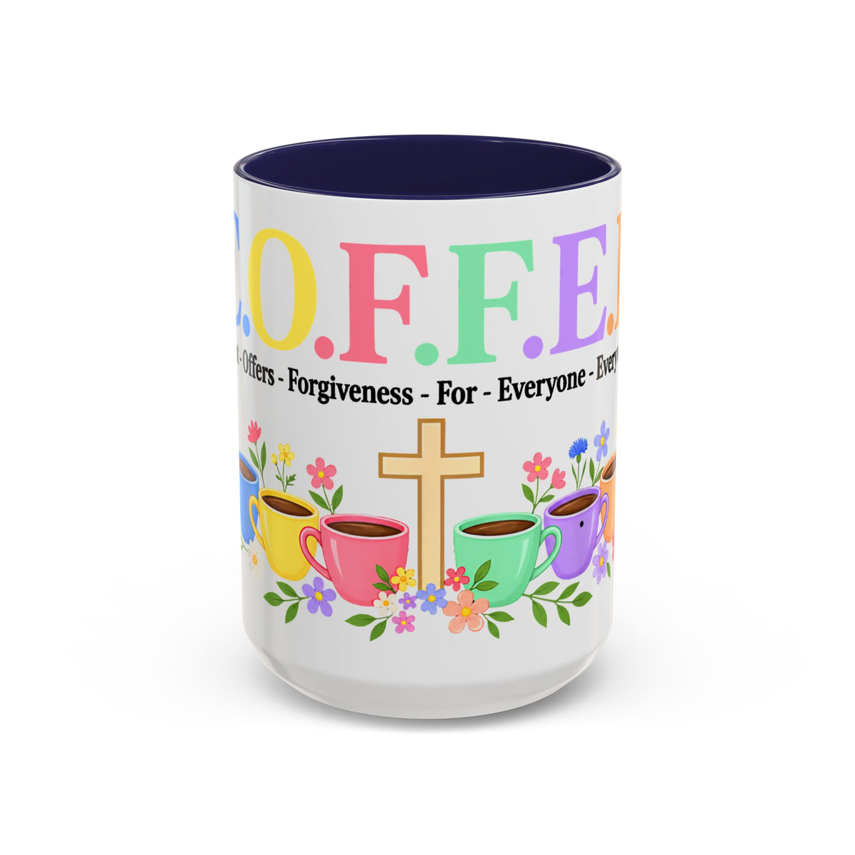 Coffee Lover Floral Graphic - C.o.f.f.e.e. (Christ - Offers - Forgiveness - For Everyone - Everywhere)  Accent Coffee Mug (11, 15oz)