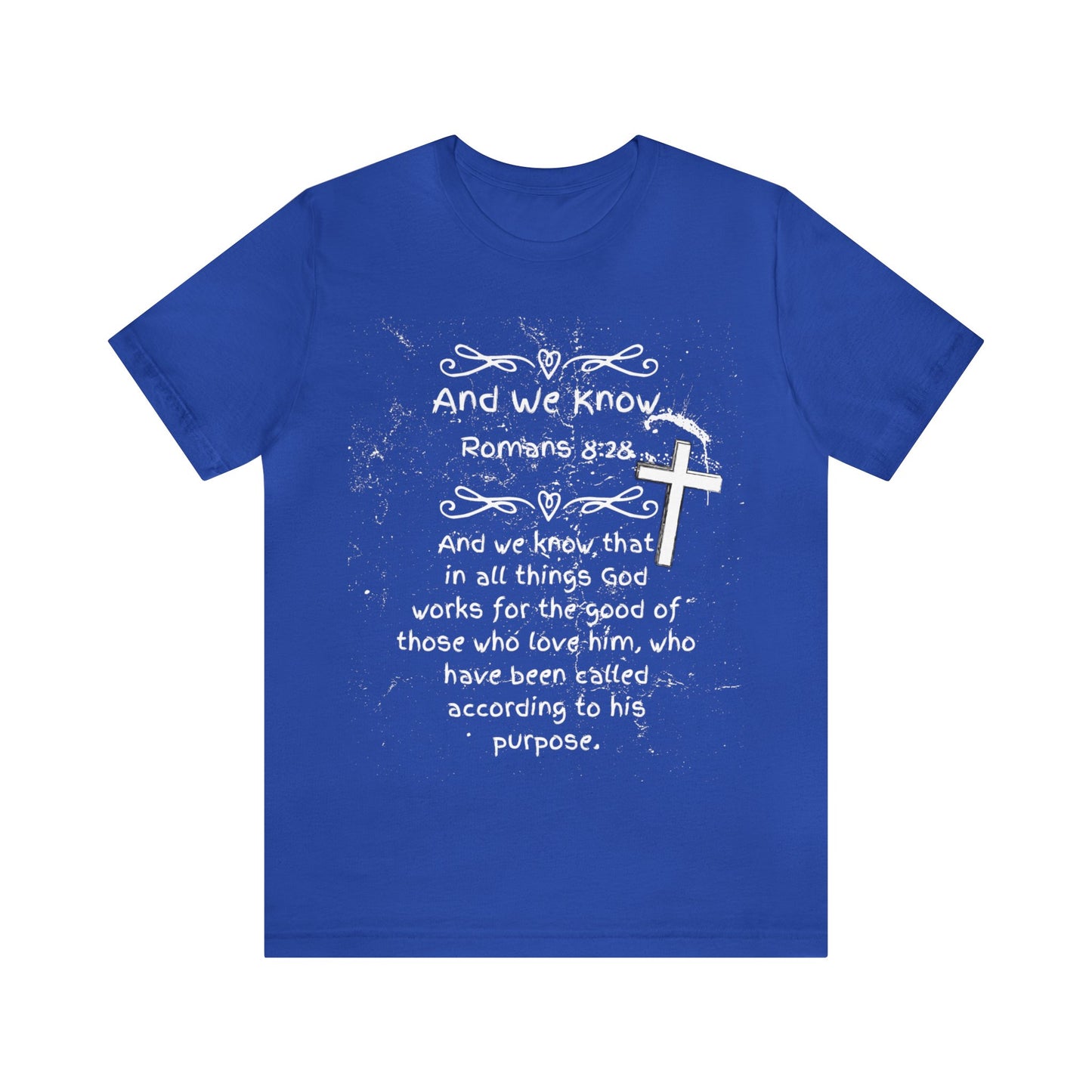 AND WE KNOW Romans 8:28 - Unisex Jersey Short Sleeve Tee