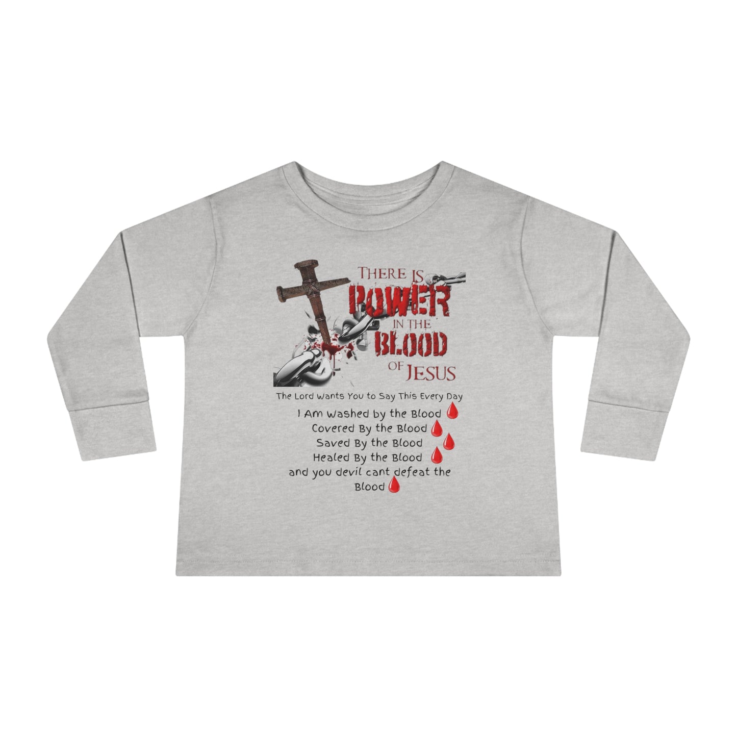 My Toddler is Cover By the Power of the Blood! - Toddler Long Sleeve Tee