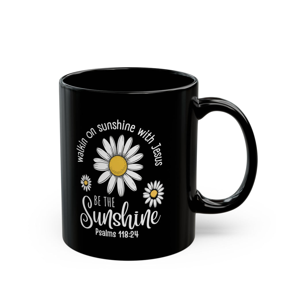 Inspirational Mug — "Be the Sunshine" Daisy Psalm 118:24 Christian Coffee Cup (11oz/15oz)