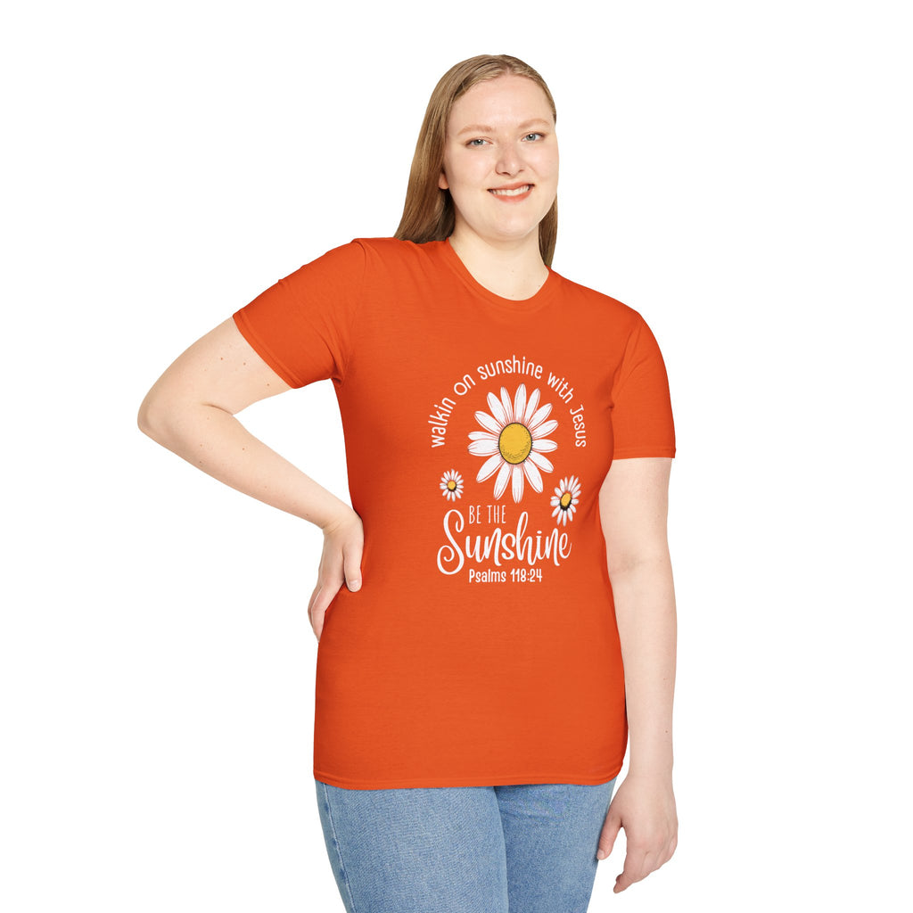 Be the Sunshine Daisy T-Shirt — "Walkin' on Sunshine with Jesus" Christian Tee (Psalm 118:24)