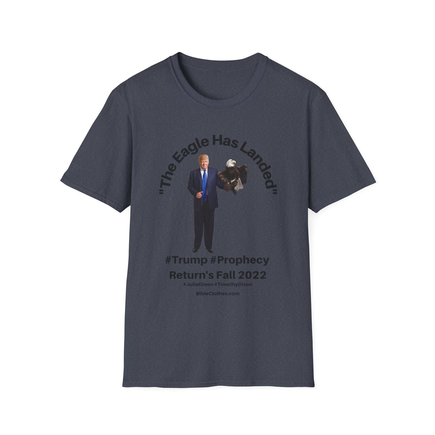 Trumps Prophecy Returns Fall 2022 / Prophets Julie Green Timothy Dixon / Men's and Woman's Softstyle T-Shirt