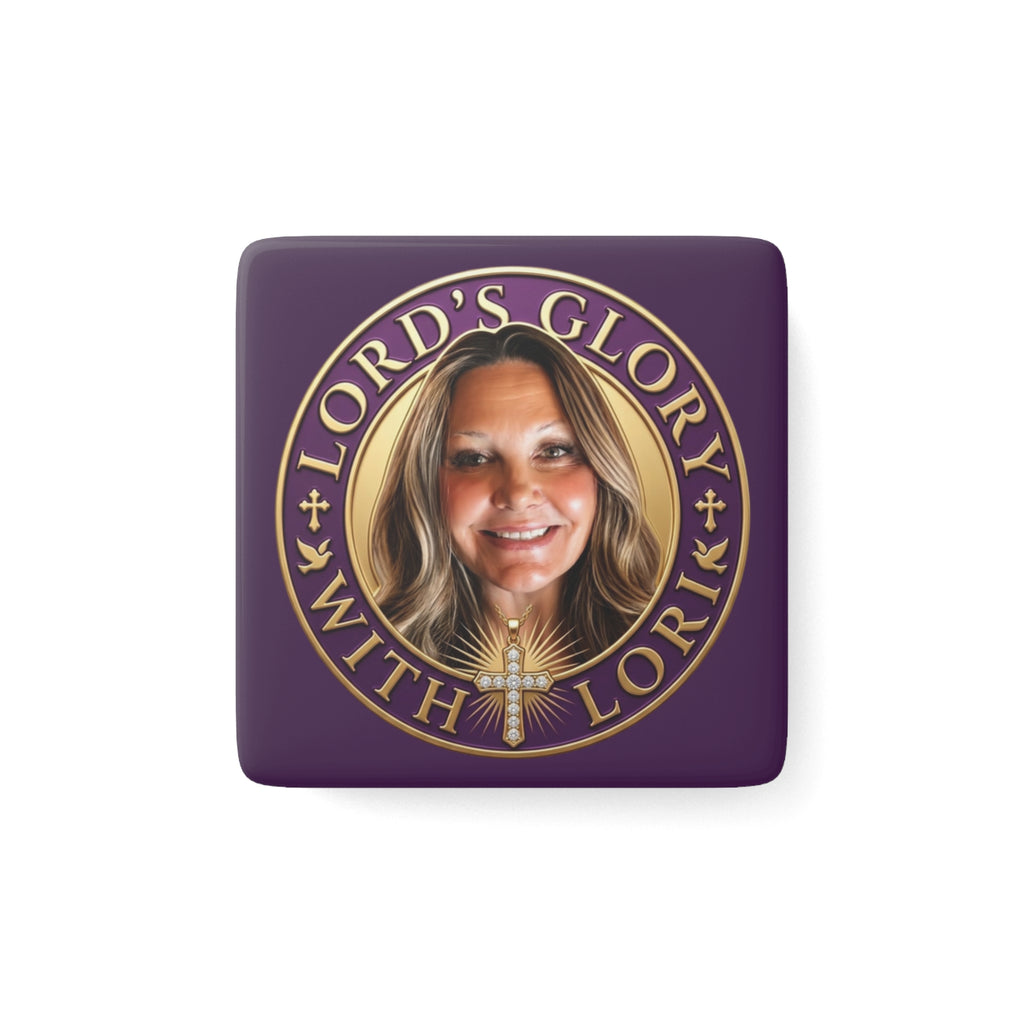 Lords Glory with Lori Porcelain Magnet